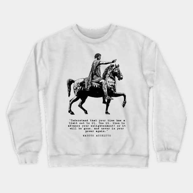 Marcus Aurelius on Horseback and Inspirational Quote: Your Time Has A Limit Set To It Crewneck Sweatshirt by Elvdant